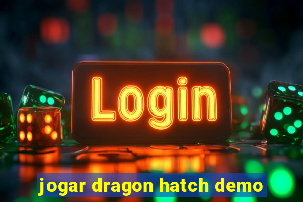 jogar dragon hatch demo